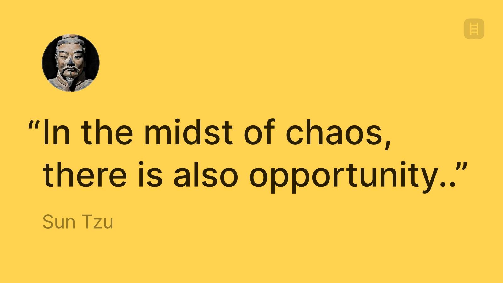 Sun Tzu chaos and opportunity quote