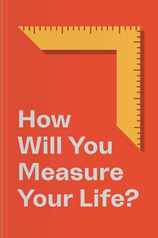 How Will You Measure Your Life?