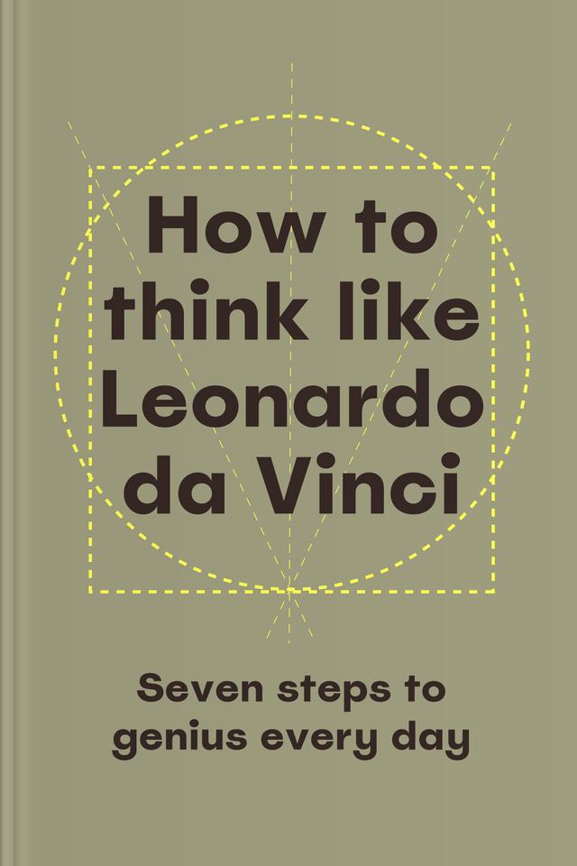 How to Think Like Leonardo da Vinci