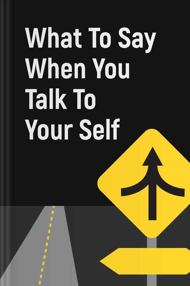 What to Say When You Talk to Yourself